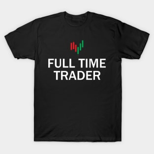 Full Time Trader T-Shirt